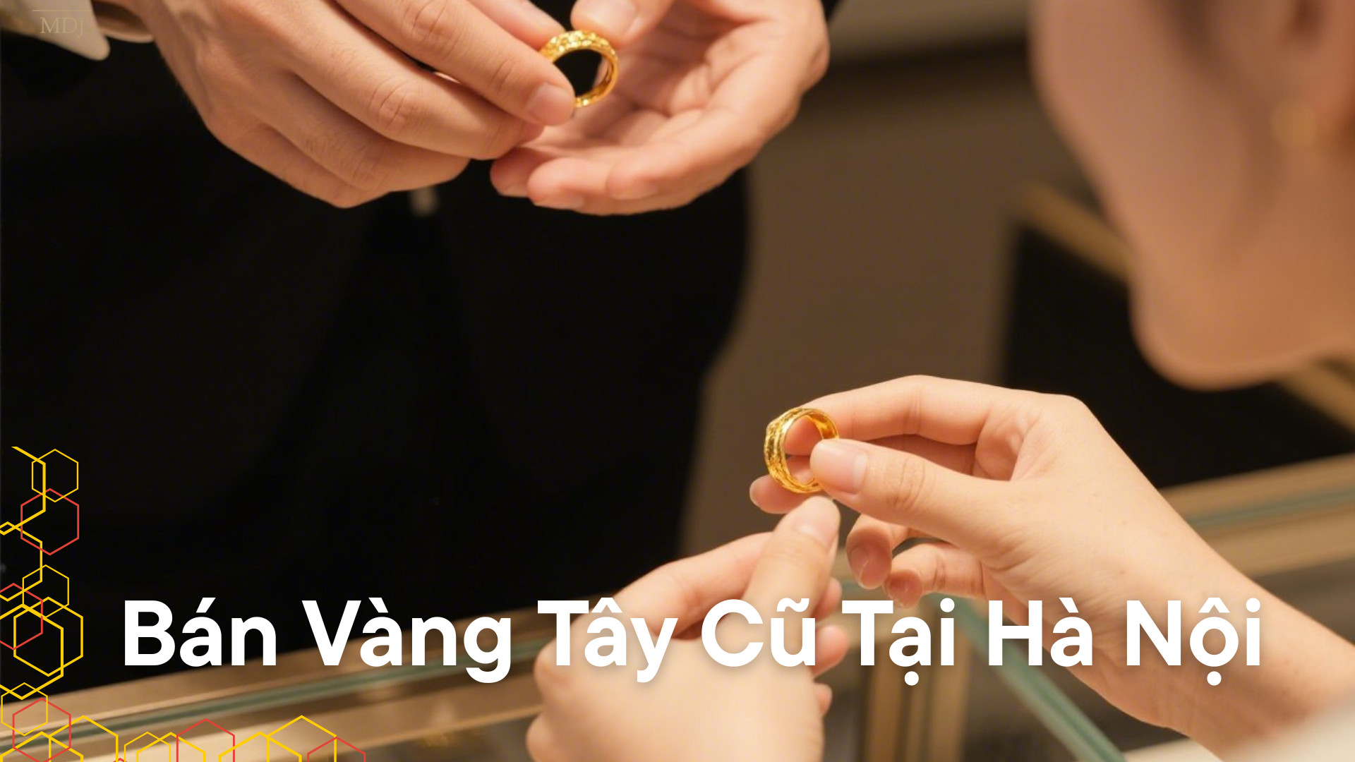 Bán Vàng Tây Cũ Tại Hà Nội: Bí Quyết Đảm Bảo Giá Tốt và An Toàn