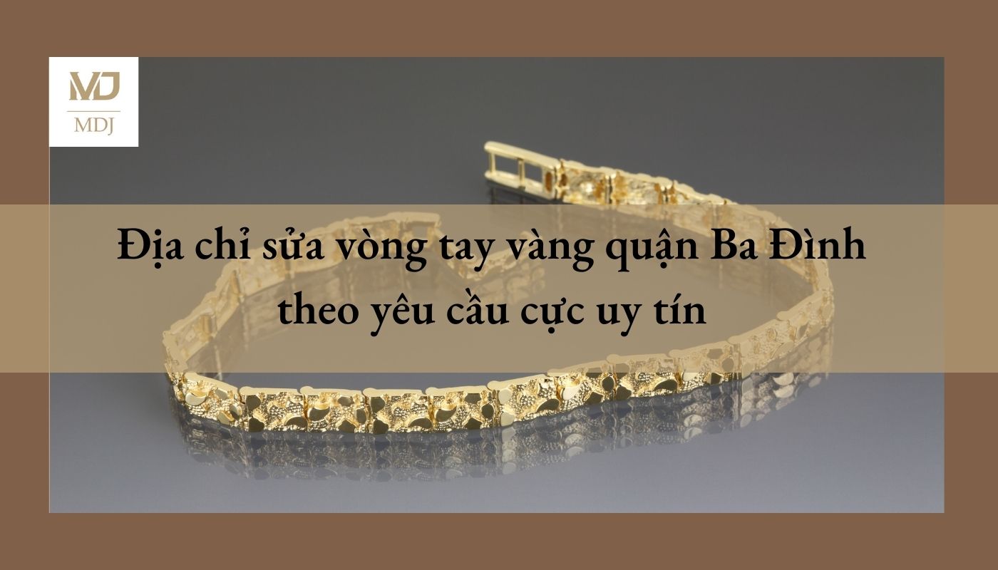 sửa vòng tay vàng quận Ba Đình