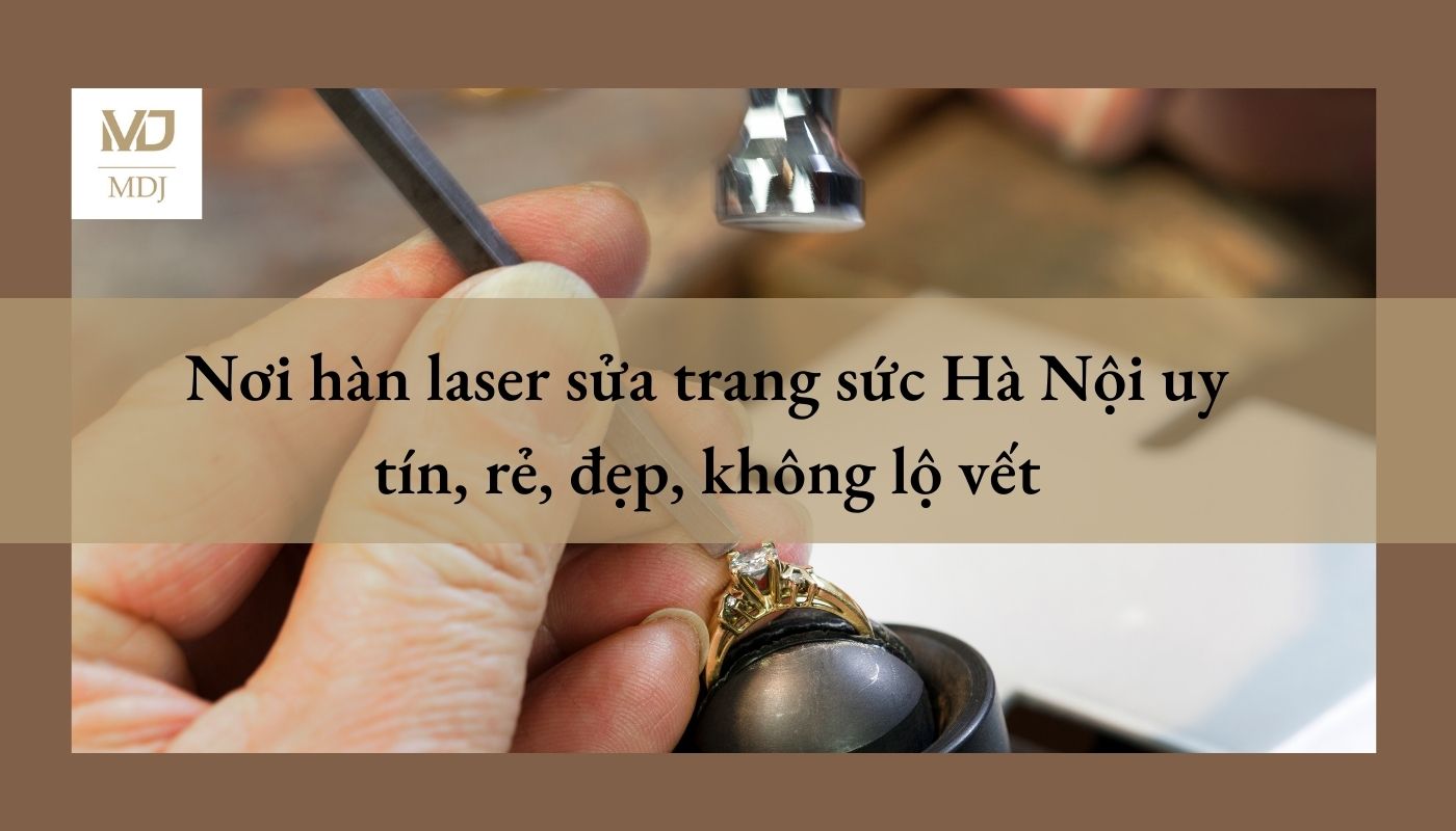 hàn laser sửa trang sức Hà Nội