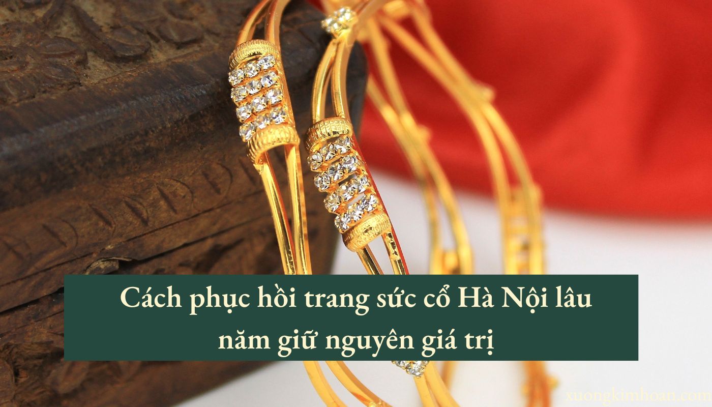 phục hồi trang sức cổ Hà Nội