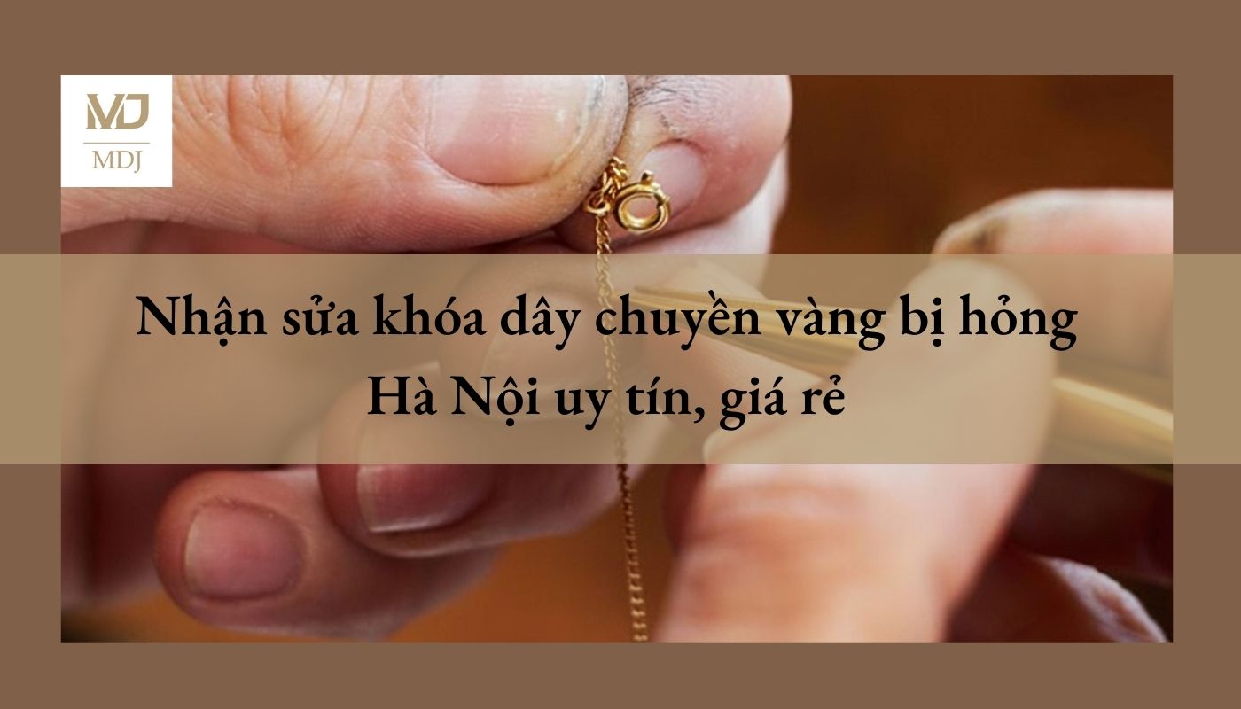 sửa khóa dây chuyền vàng bị hỏng Hà Nội