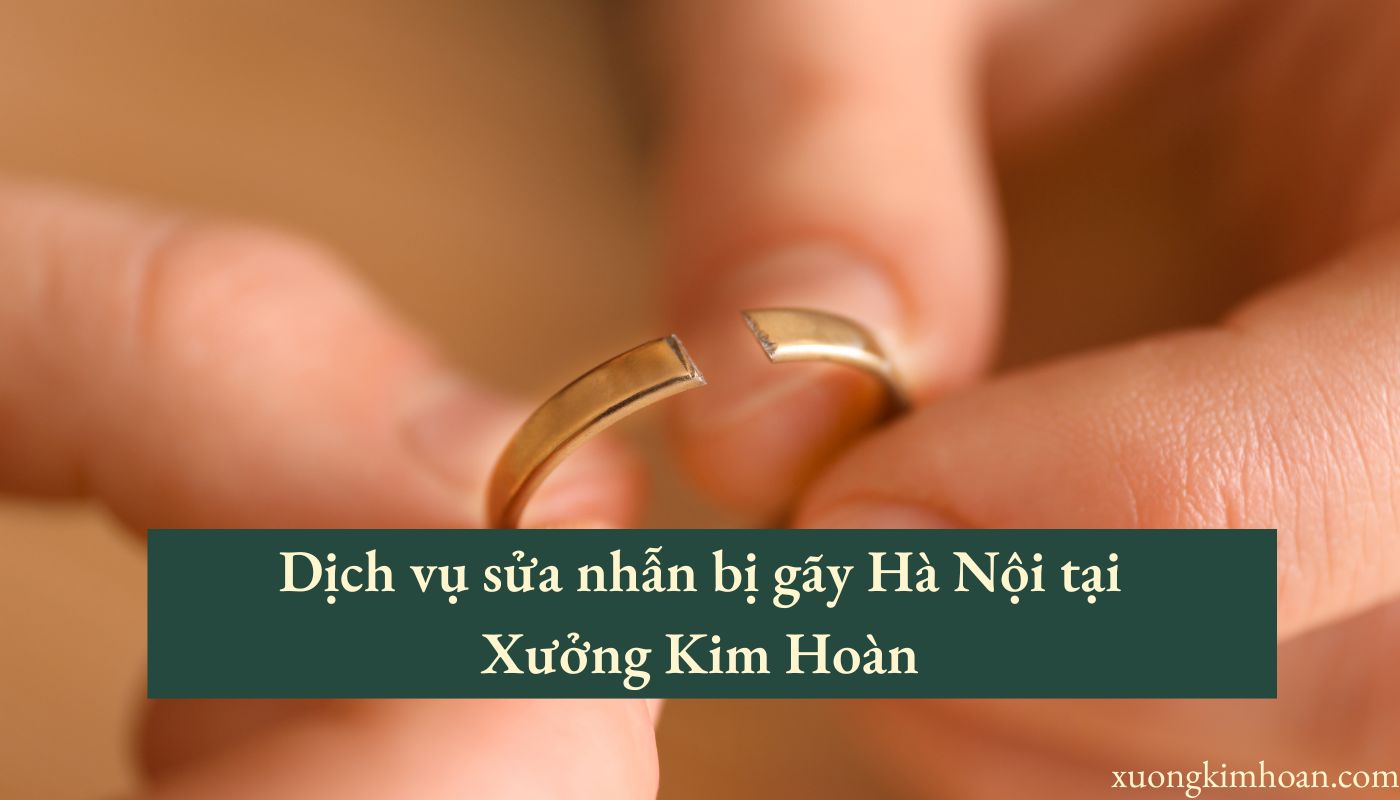 sửa nhẫn bị gãy Hà Nội