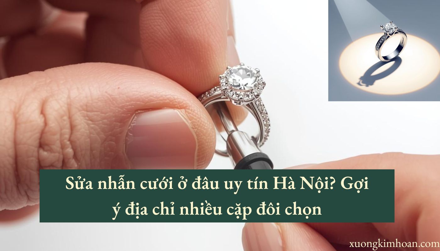 sửa nhẫn cưới ở đâu uy tín Hà Nội?