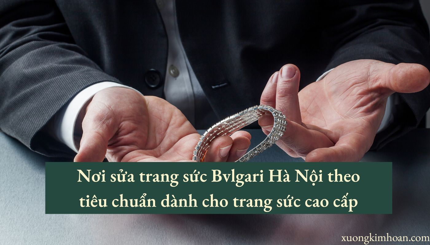 sửa trang sức Bvlgari Hà Nội