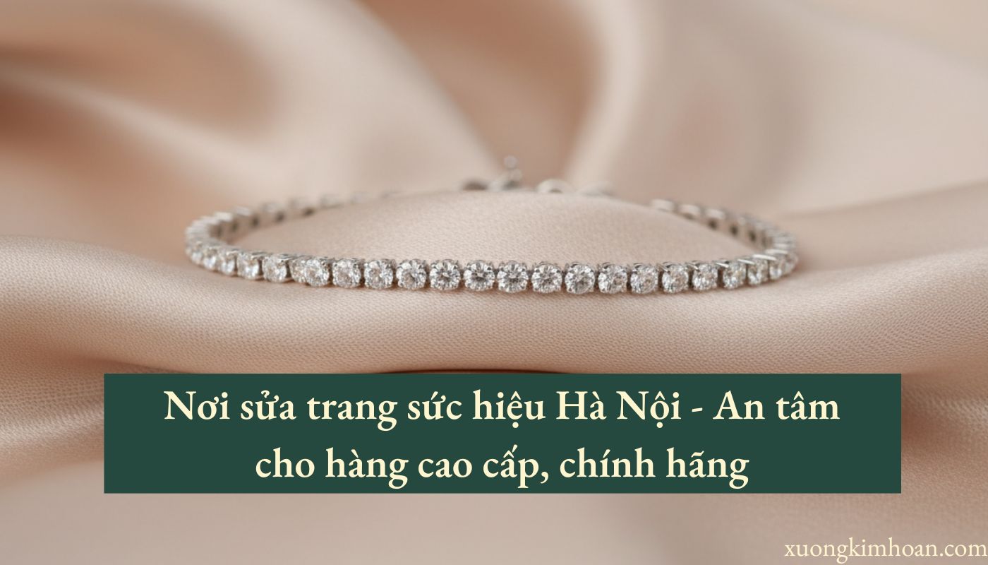 sửa trang sức hiệu Hà Nội