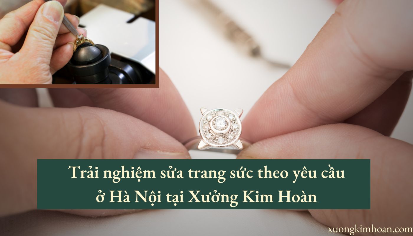 sửa trang sức theo yêu cầu Hà Nội