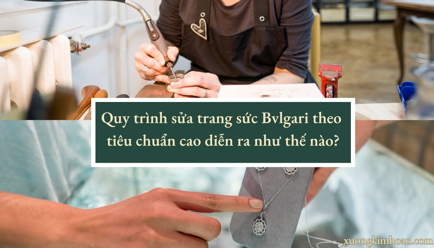 Quy trình sửa trang sức Bulgari