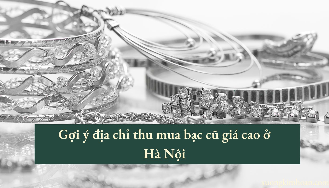 thu mua bạc cũ giá cao
