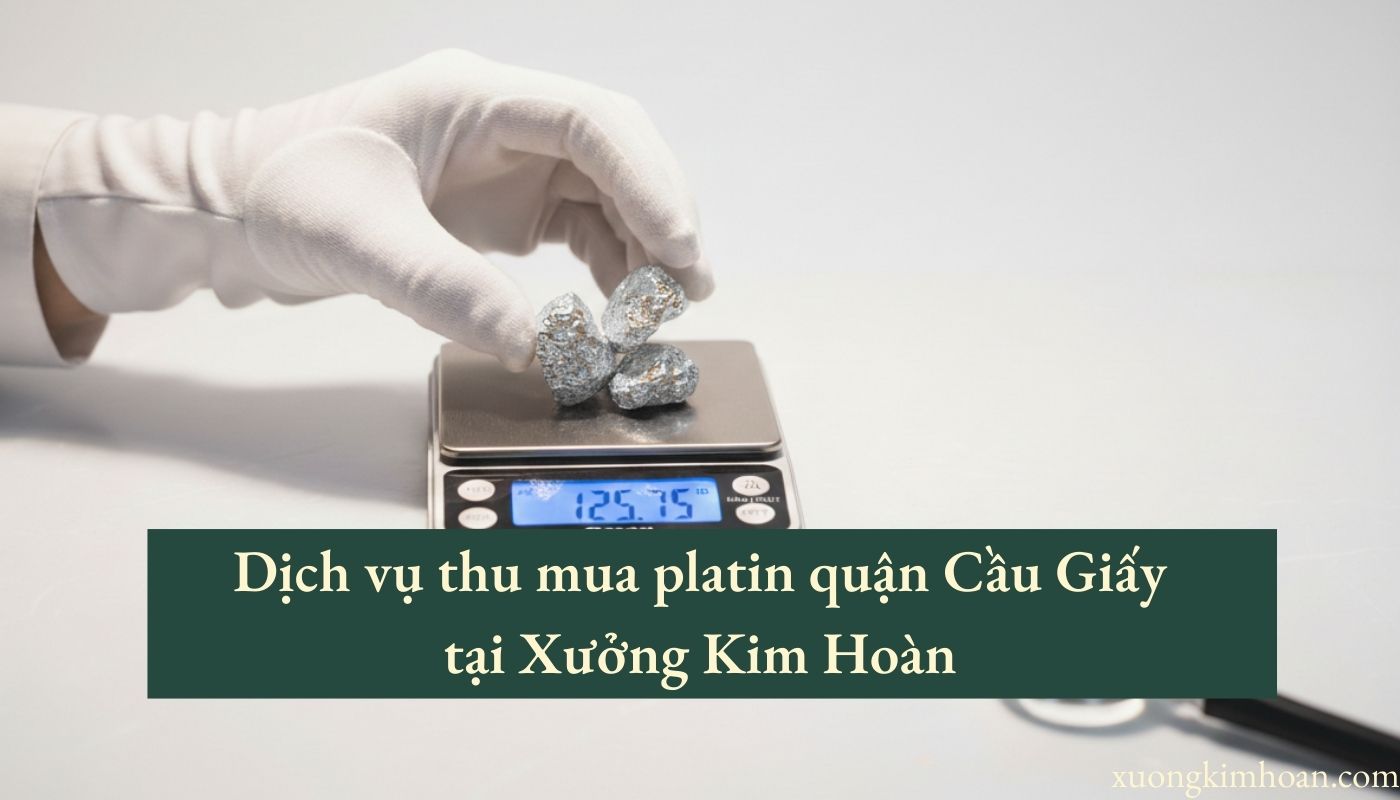 thu mua platin quận Cầu Giấy