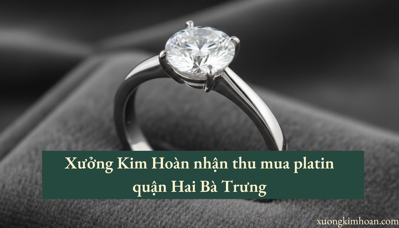 thu mua platin quận Hai Bà Trưng
