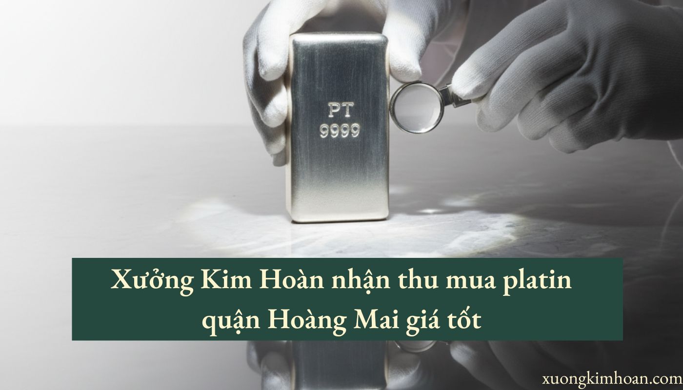 thu mua platin quận Hoàng Mai