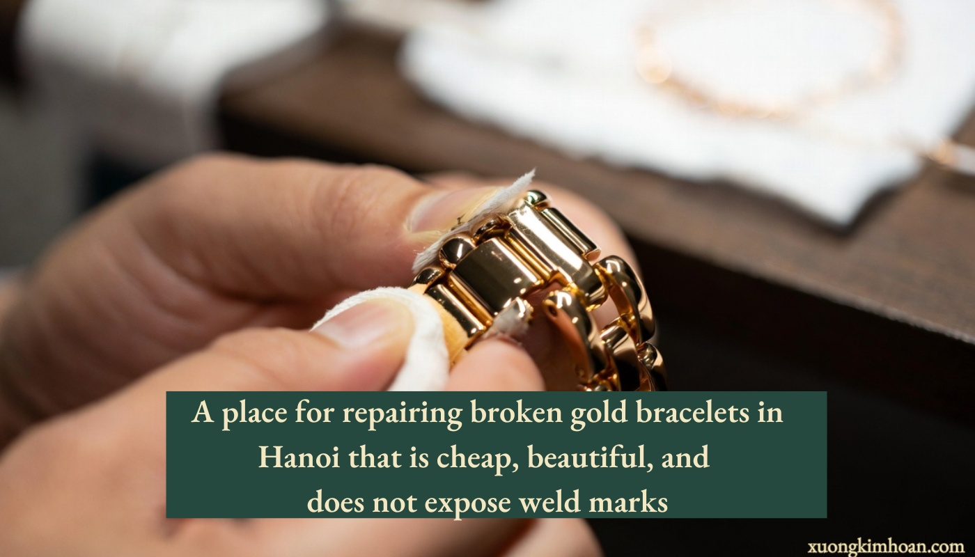 repairing broken gold bracelets in Hanoi