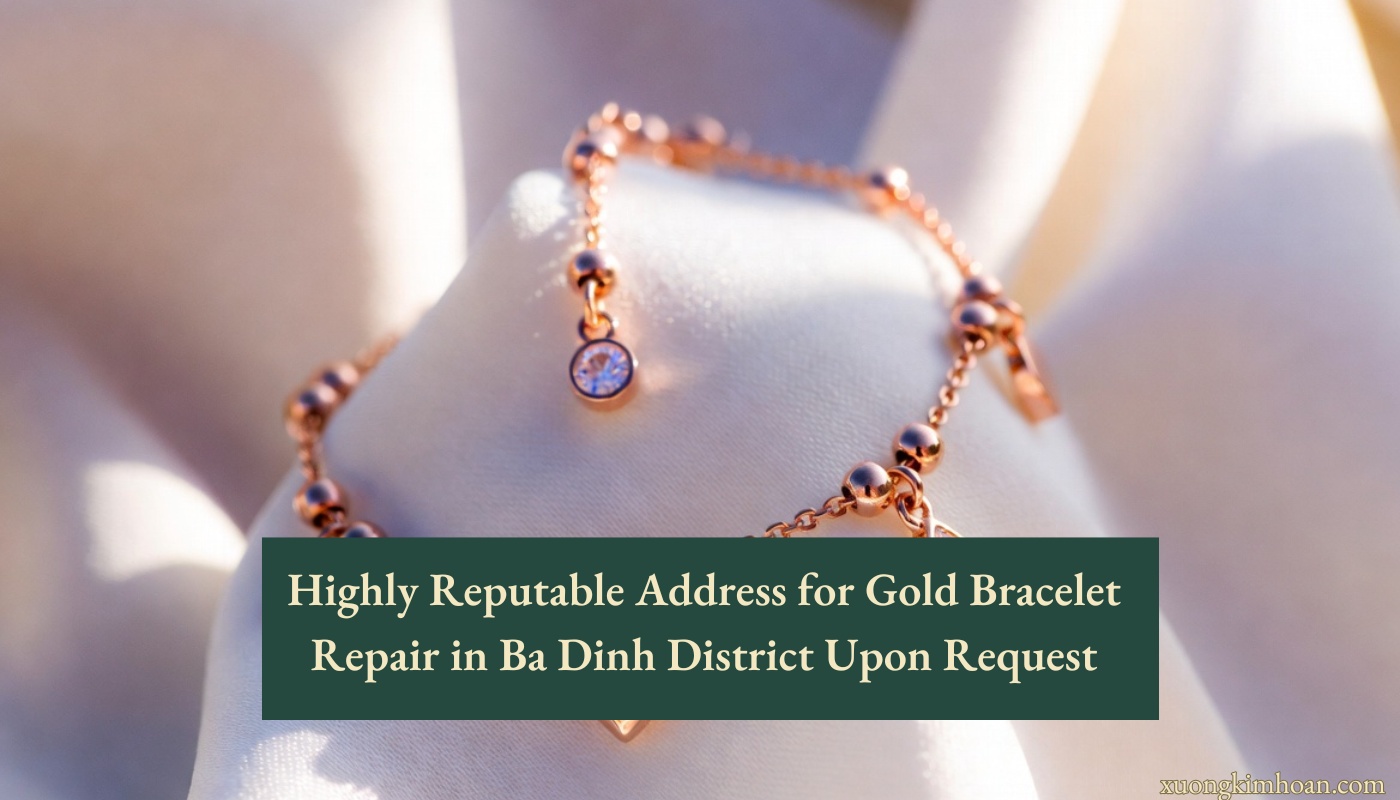 gold bracelet repair in Ba Dinh District