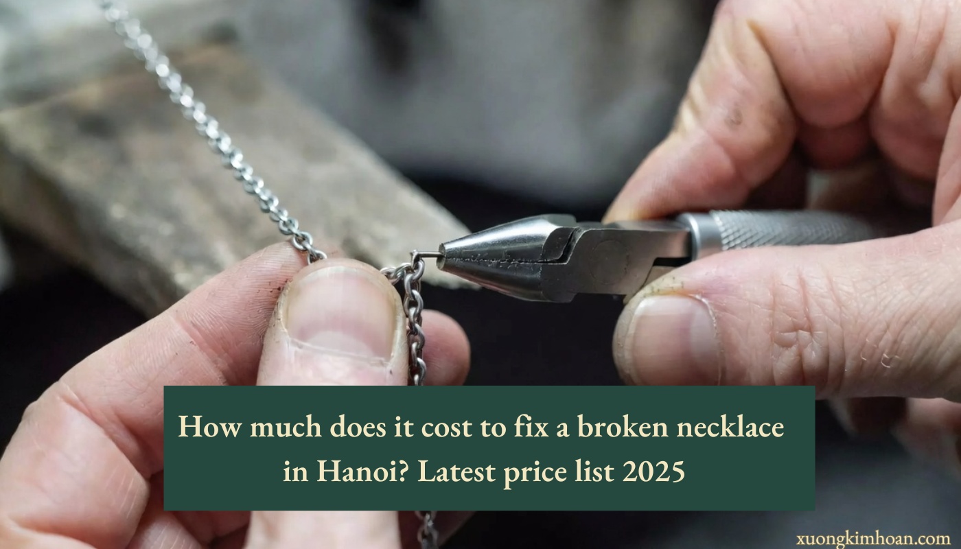 how much does it cost to fix a broken necklace in Hanoi