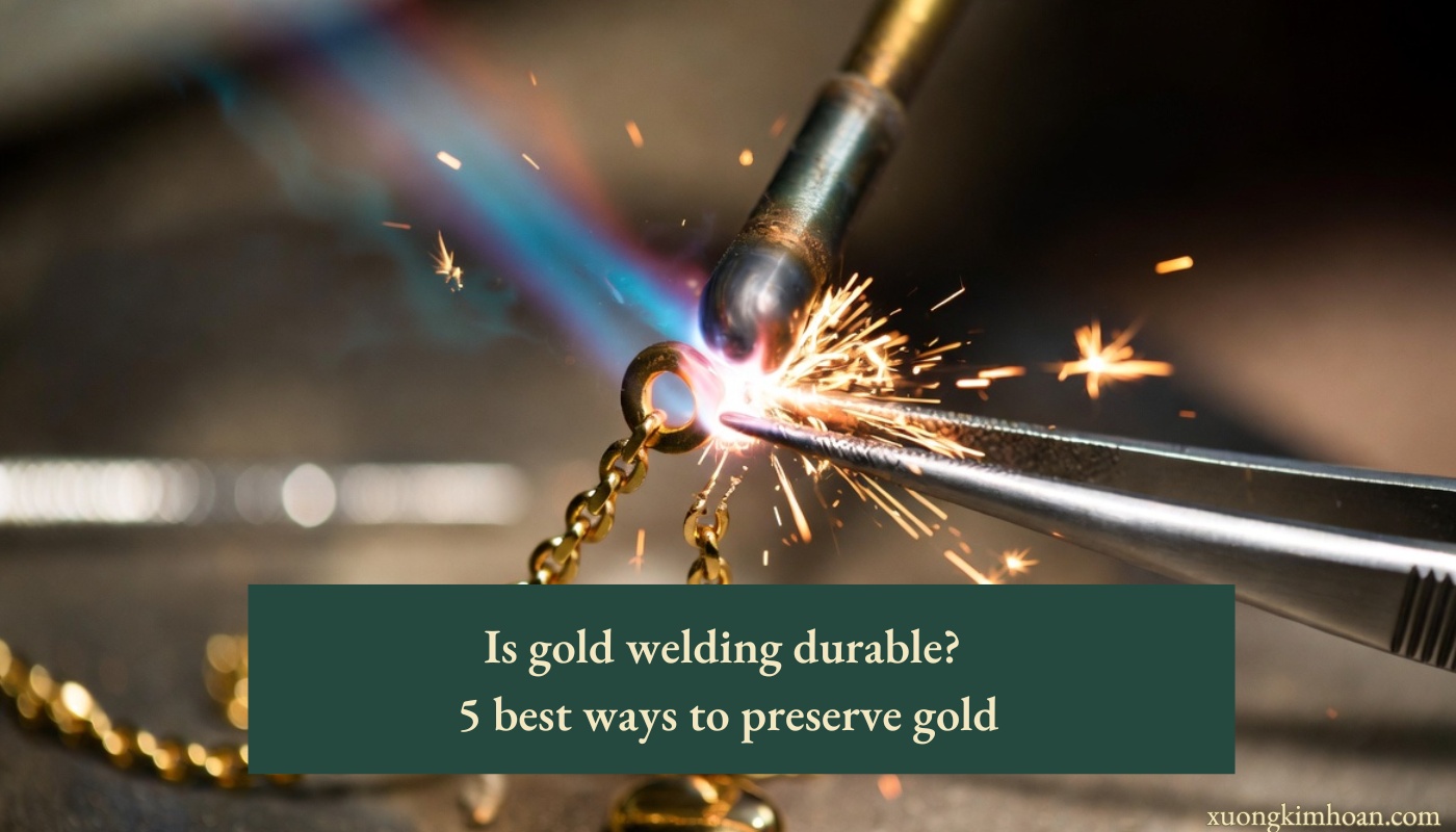 is gold welding durable