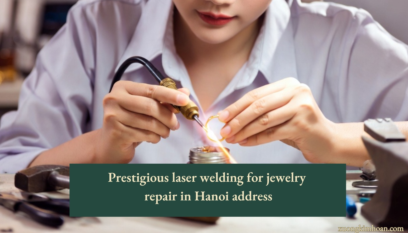 laser welding for jewelry repair in Hanoi