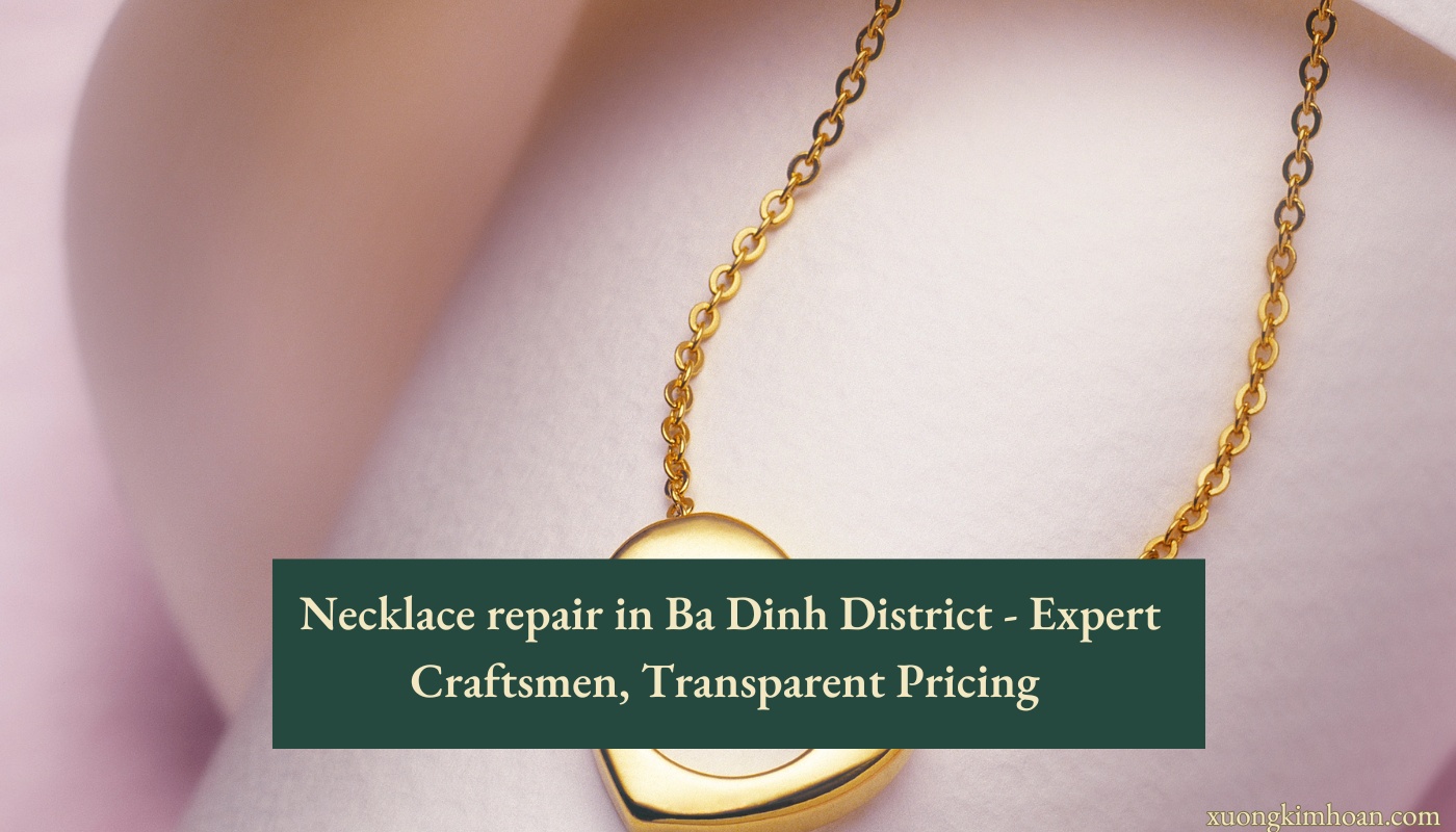 necklace repair in Ba Dinh District