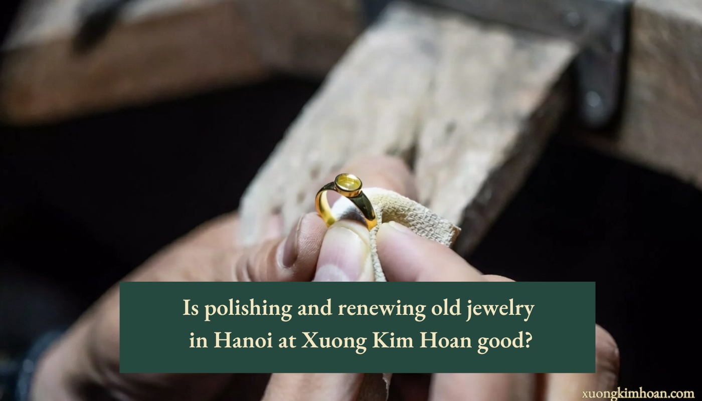 polishing and renewing old jewelry in Hanoi