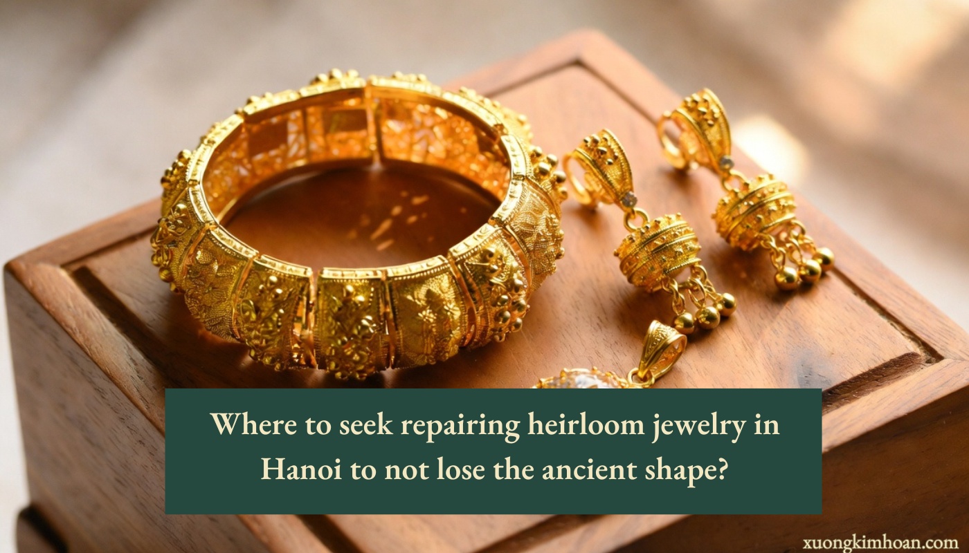 repairing heirloom jewelry in Hanoi