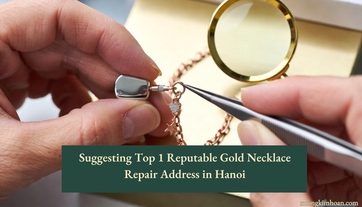 reputable gold necklace repair address in Hanoi