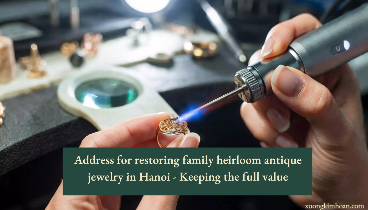 restoring family heirloom antique jewelry in Hanoi