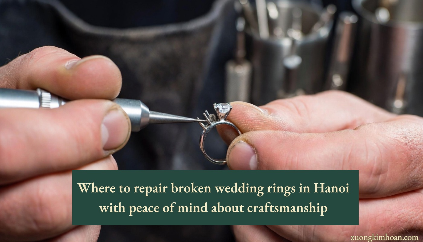 where to repair broken wedding rings in Hanoi