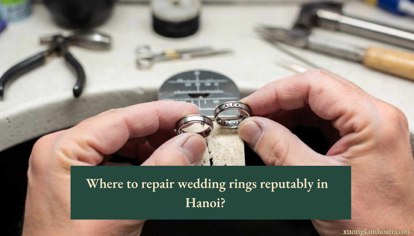 where to repair wedding rings reputably in Hanoi