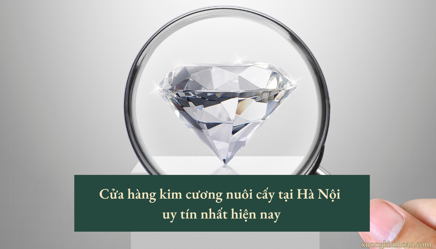 Cửa hàng kim cương nuôi cấy tại Hà Nội