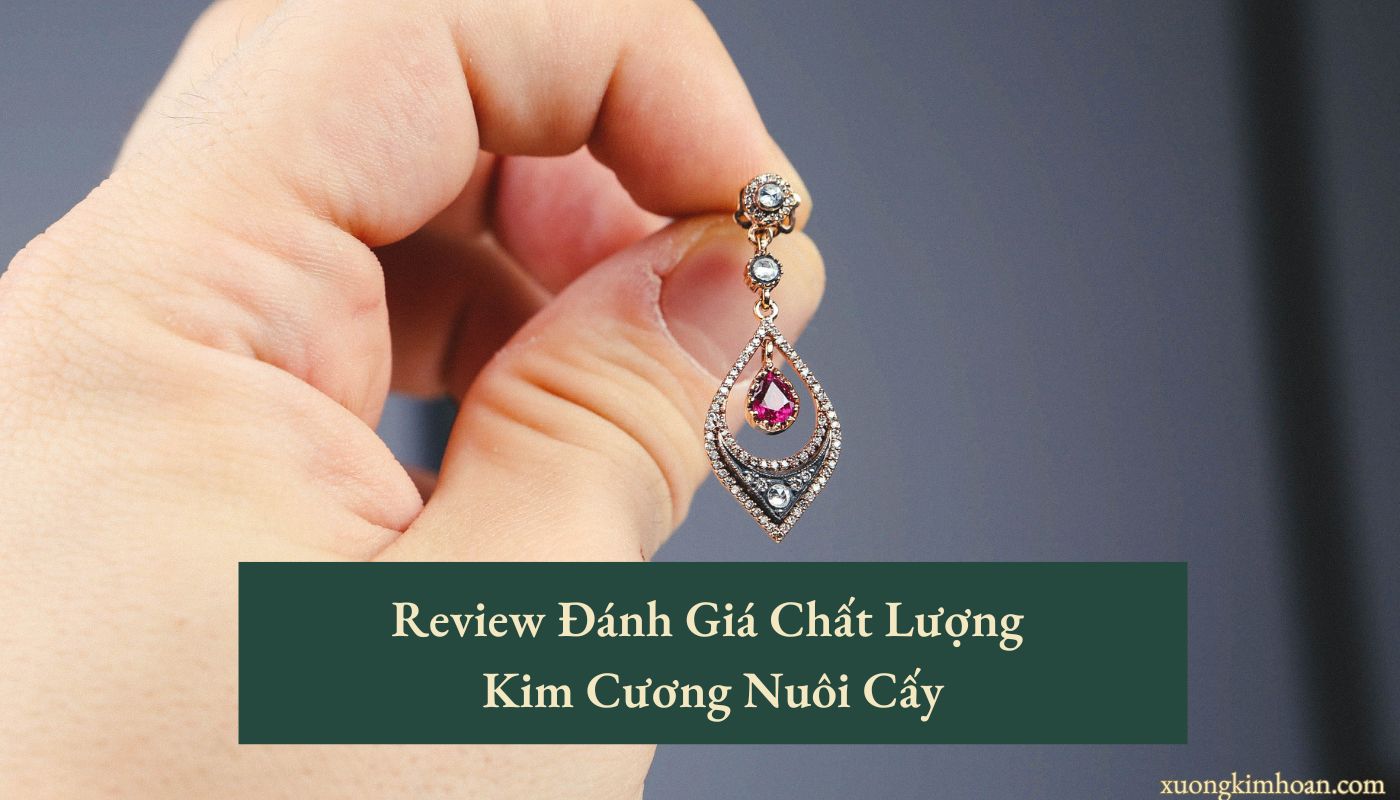 Đánh giá chất lượng kim cương nuôi cấy