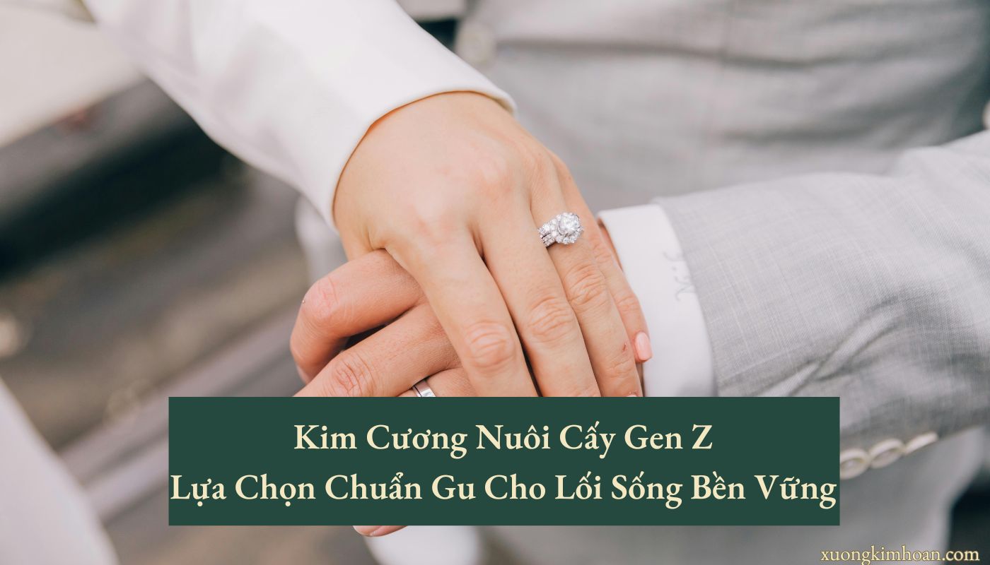 Kim cương nuôi cấy cho Gen Z