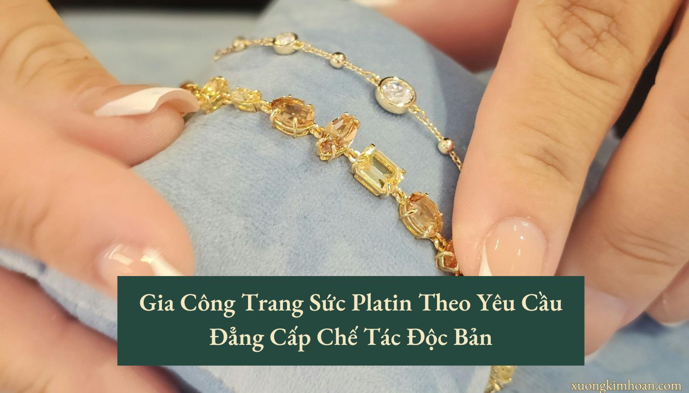 gia công trang sức platin theo yêu cầu